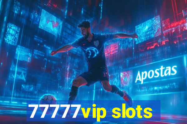 77777vip slots